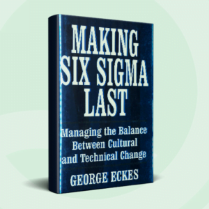 Making Six Sigma Last