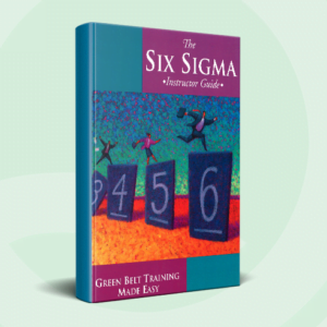 The Six Sigma Instructor Guide