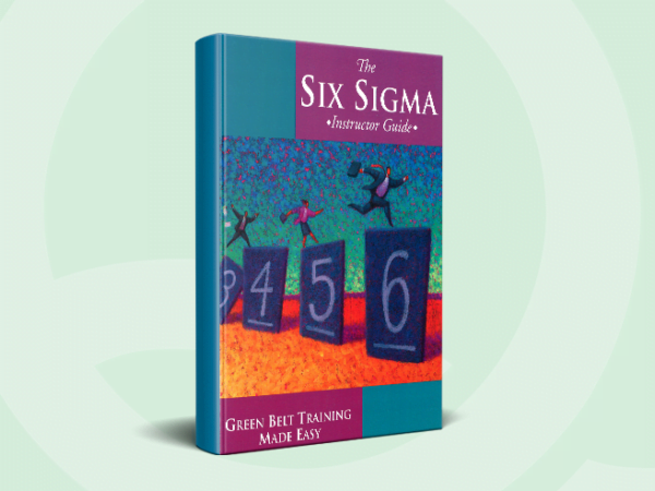 The Six Sigma Instructor Guide