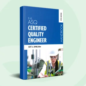 The Certified Quality Engineer Handbook, 5th Edition